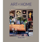 Art at Home: An Accessible Guide to Collecting and Curating Art in Your Home - Hardcover