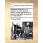 Medicina Britannica: Or a Treatise on Such Physical Plants, as Are Generally to Be Found in the Fields or Gardens in Great-Britain - Paperback