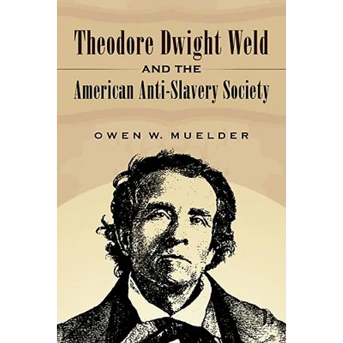 Theodore Dwight Weld and the American Anti-Slavery Society - Paperback