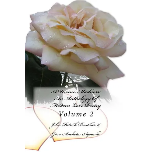 A Divine Madness: An Anthology Of Modern Love Poetry: Volume 2 - Paperback