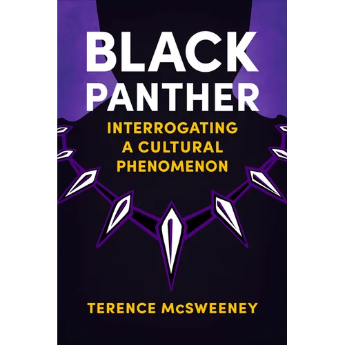 Black Panther: Interrogating a Cultural Phenomenon - Paperback