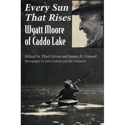 Every Sun That Rises: Wyatt Moore of Caddo Lake - Paperback
