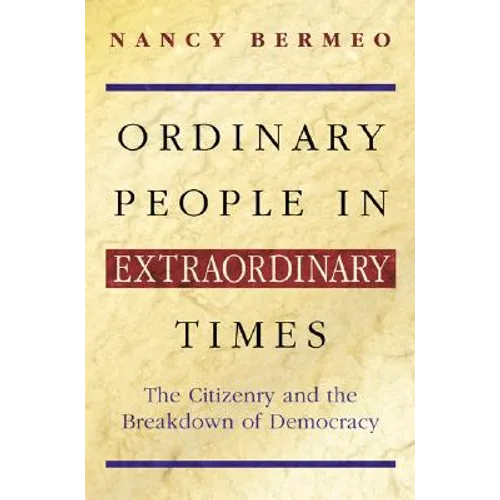 Ordinary People in Extraordinary Times: The Citizenry and the Breakdown of Democracy - Paperback