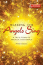Hearing the Angels Sing: A True Story of Angelic Assistance [With CD (Audio)] - Paperback