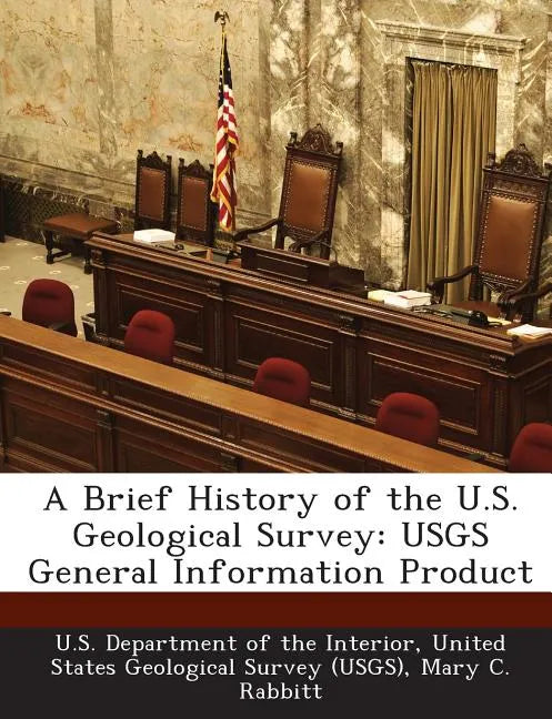 A Brief History of the U.S. Geological Survey: Usgs General Information Product - Paperback