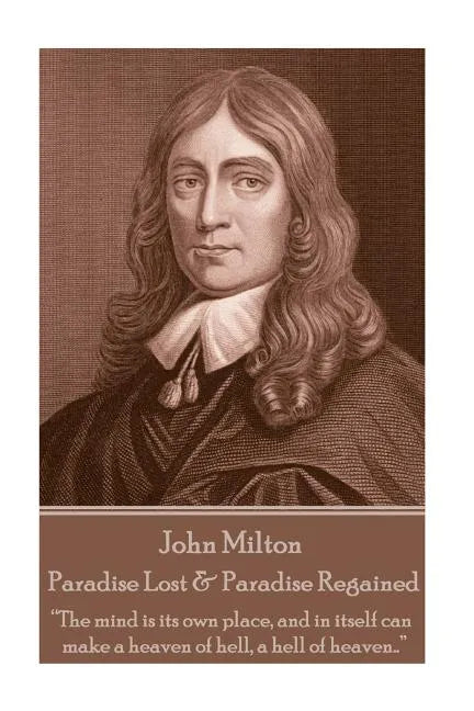 John Milton - Paradise Lost & Paradise Regained: "Innocence, once lost, can never be regained. Darkness, once gazed upon, can never be lost" - Paperback