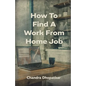 How To Find A Work From Home Job - Paperback