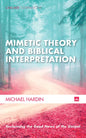 Mimetic Theory and Biblical Interpretation: Reclaiming the Good News of the Gospel - Hardcover