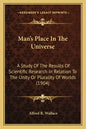 Man's Place in the Universe: A Study of the Results of Scientific Research in Relation to the Unity or Plurality of Worlds (1904) - Paperback