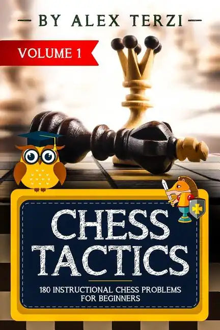 Chess Tactics: 180 Instructional Chess Problems for Beginners - Paperback