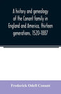 A history and genealogy of the Conant family in England and America, thirteen generations, 1520-1887: containing also some genealogical notes on the C - Paperback