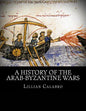 A History of the Arab-Byzantine Wars - Paperback