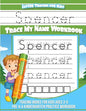 Spencer Letter Tracing for Kids Trace my Name Workbook: Tracing Books for Kids ages 3 - 5 Pre-K & Kindergarten Practice Workbook - Paperback