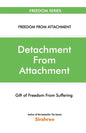 Detachment From Attachment - Gift Of Freedom From Suffering - Paperback