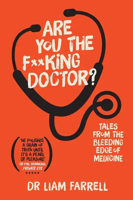 Are You the F**king Doctor?: Tales from the bleeding edge of medicine - Paperback