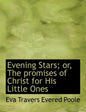 Evening Stars; Or, the Promises of Christ for His Little Ones - Paperback