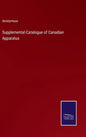 Supplemental Catalogue of Canadian Apparatus - Hardcover