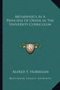 Metaphysics as a Principle of Order in the University Curriculum - Paperback