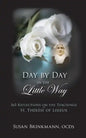 Day by Day in the Little Way: 365 Reflections on the Teachings of St.Therese of Lisieux - Paperback