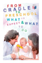From Cradle to Preschool - What to Expect & What to Do: Help Your Child's Development with Learning Activities, Encouraging Practices & Fun Games - Paperback