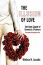 The Illusion of Love: The Root Cause of Domestic Violence "Extreme Manipulation" - Paperback