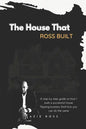 The House That Ross Built: A Step by Step Guide on How I Built a Successful House Flipping Business and How You Can Do the Same - Paperback