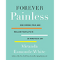 Forever Painless: End Chronic Pain and Reclaim Your Life in 30 Minutes a Day - Hardcover