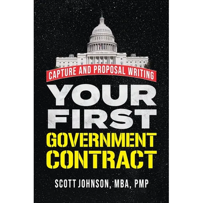 Your First Government Contract: Capture and Proposal Writing - Paperback