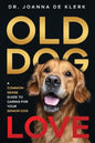 Old Dog Love: A Common-Sense Guide to Caring for Your Senior Dog - Paperback
