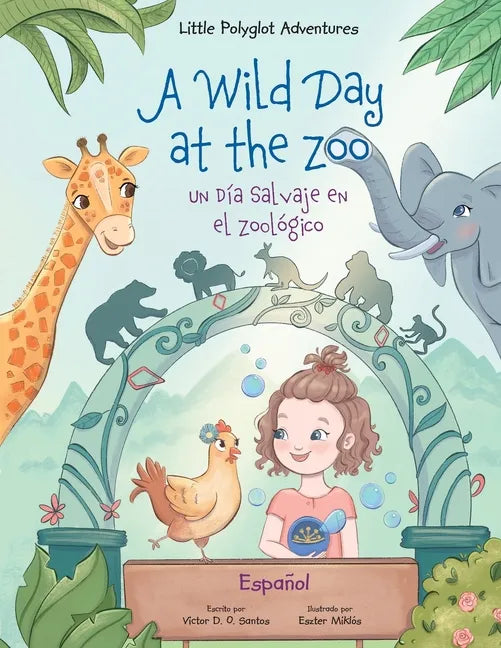 A Wild Day at the Zoo / Un Día Salvaje en el Zoológico - Spanish Edition: Children's Picture Book - Paperback