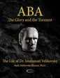 ABA - The Glory and the Torment: The Life of Dr. Immanuel Velikovsky - Paperback