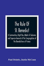 The Rule Of St. Benedict: A Commentary Right Rev. Abbot of Solesmes and Superior-General of the Congregation of the Benedictines of France - Paperback