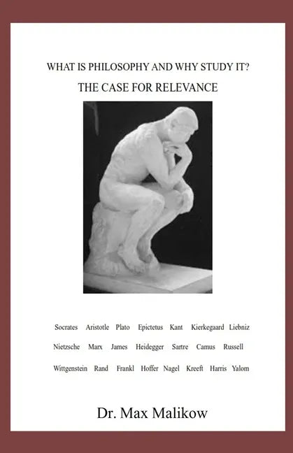What Is Philosophy and Why Study It?: The Case for Relevance - Paperback