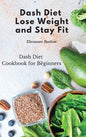 Dash Diet: Dash Diet Cookbook for Beginners - Hardcover