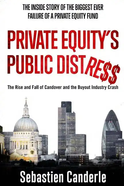 Private Equity's Public Distress: The Rise and Fall of Candover and the Buyout Industry Crash - Paperback