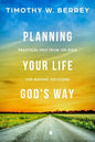 Planning Your Life God's Way: Practical Help from the Bible for Making Decisions - Paperback