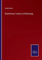 Rudimentary Treatise on Mineralogy - Paperback