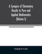 A Synopsis of Elementary Results in Pure and Applied Mathematics (Volume I) - Paperback