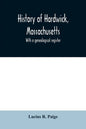 History of Hardwick, Massachusetts. With a genealogical register - Paperback