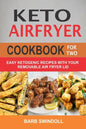 Keto Airfryer Cookbook For Two: Easy Ketogenic Recipes With Your Removable Air Fryer Lid - Paperback