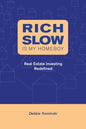 Rich Slow Is My Homeboy: Real Estate Investing Redefined - Paperback