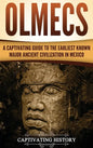 Olmecs: A Captivating Guide to the Earliest Known Major Ancient Civilization in Mexico - Hardcover