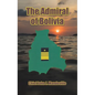 The Admiral of Bolivia - Hardcover