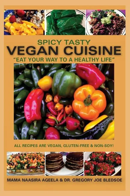 Spicy Tasty Vegan Cuisine: Eat Your Way To A Healthy Life (Black & White) - Paperback
