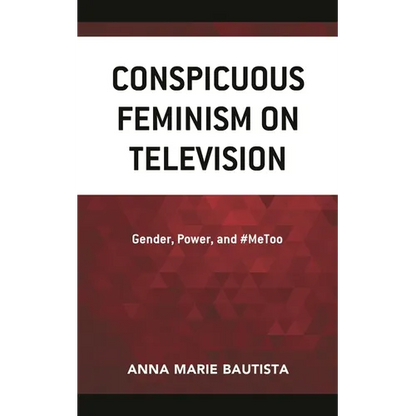 Conspicuous Feminism on Television: Gender, Power, and #Metoo - Hardcover