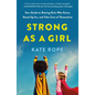 Strong as a Girl: Your Guide to Raising Girls Who Know, Stand Up For, and Take Care of Themselves - Paperback