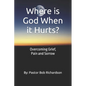 Where is God When it Hurts: Overcoming Grief, Pain and Sorrow - Paperback