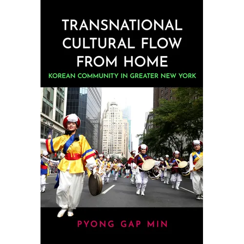 Transnational Cultural Flow from Home: Korean Community in Greater New York - Paperback