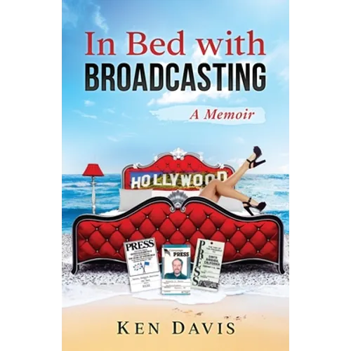 In Bed with Broadcasting: A Memoir - Paperback