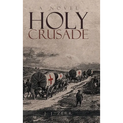 Holy Crusade: The First Addison J. Freeman Story - Hardcover